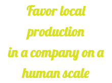 Favor local production in a company on a human scale